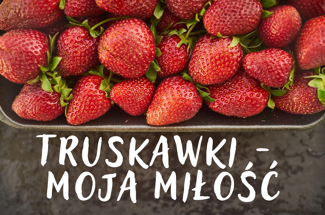 Truskawki, moja miłość